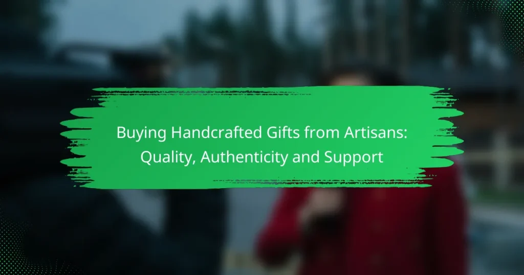 Buying Handcrafted Gifts from Artisans: Quality, Authenticity and Support