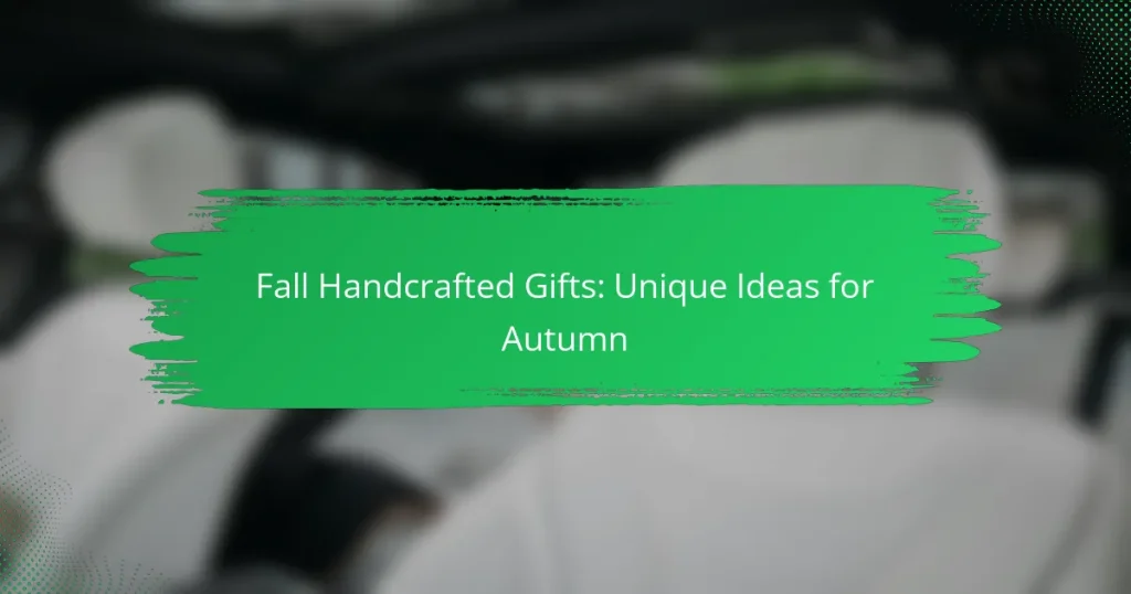 Fall Handcrafted Gifts: Unique Ideas for Autumn