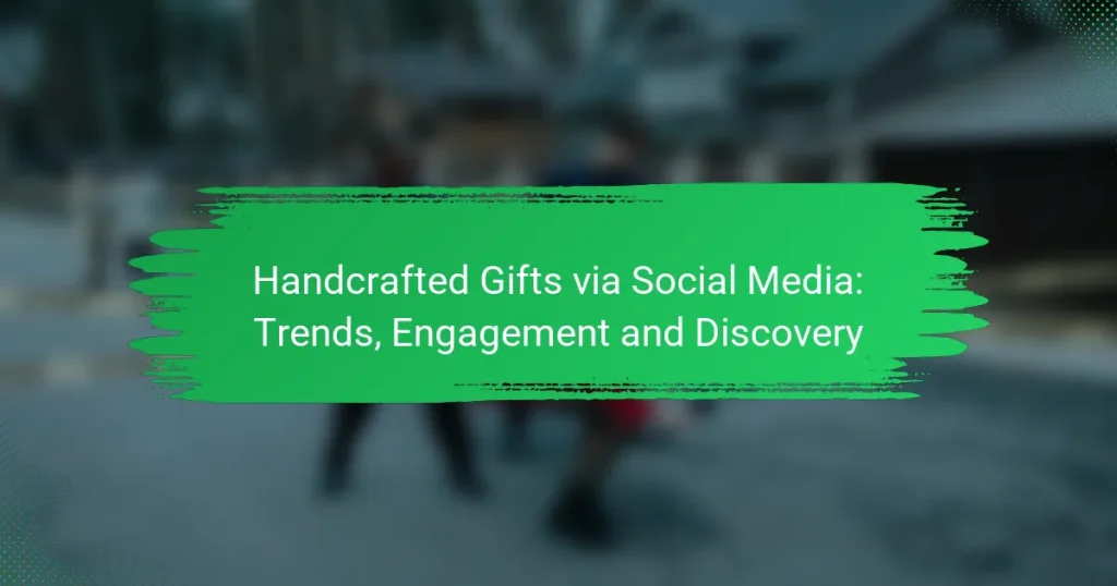 Handcrafted Gifts via Social Media: Trends, Engagement and Discovery