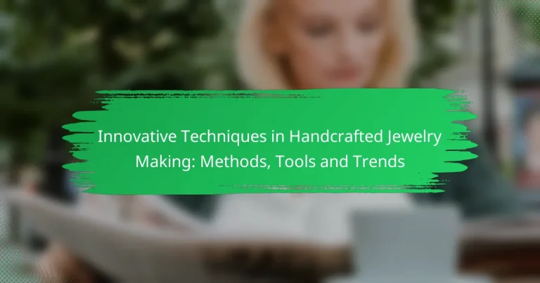 Innovative Techniques in Handcrafted Jewelry Making: Methods, Tools and Trends