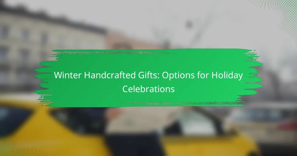 Winter Handcrafted Gifts: Options for Holiday Celebrations