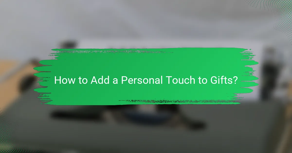 How to Add a Personal Touch to Gifts?