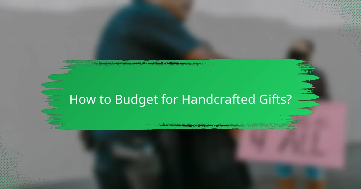 How to Budget for Handcrafted Gifts?