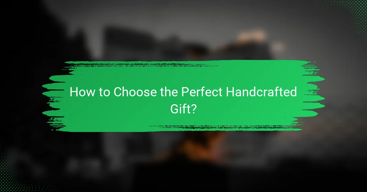 How to Choose the Perfect Handcrafted Gift?