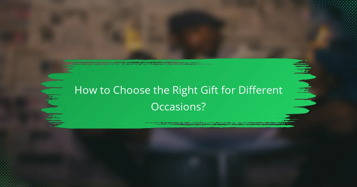 How to Choose the Right Gift for Different Occasions?
