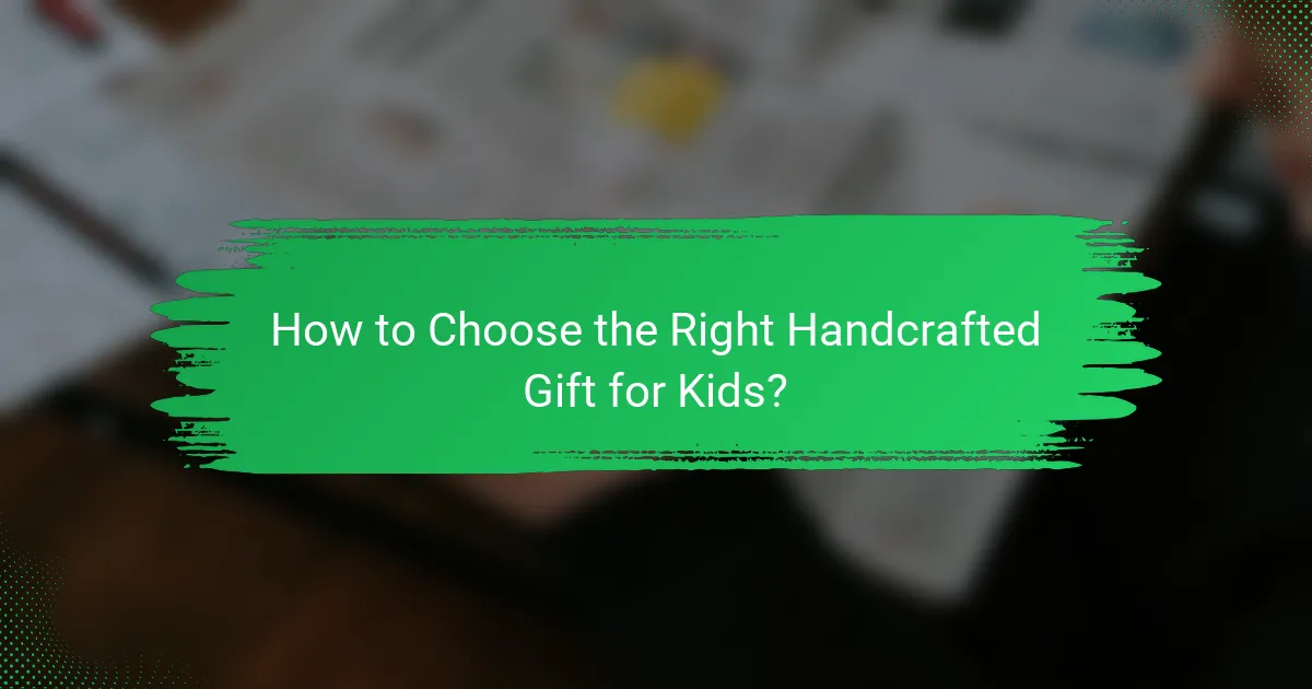 How to Choose the Right Handcrafted Gift for Kids?