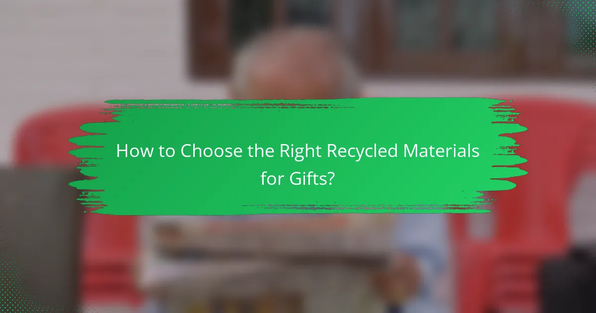 How to Choose the Right Recycled Materials for Gifts?