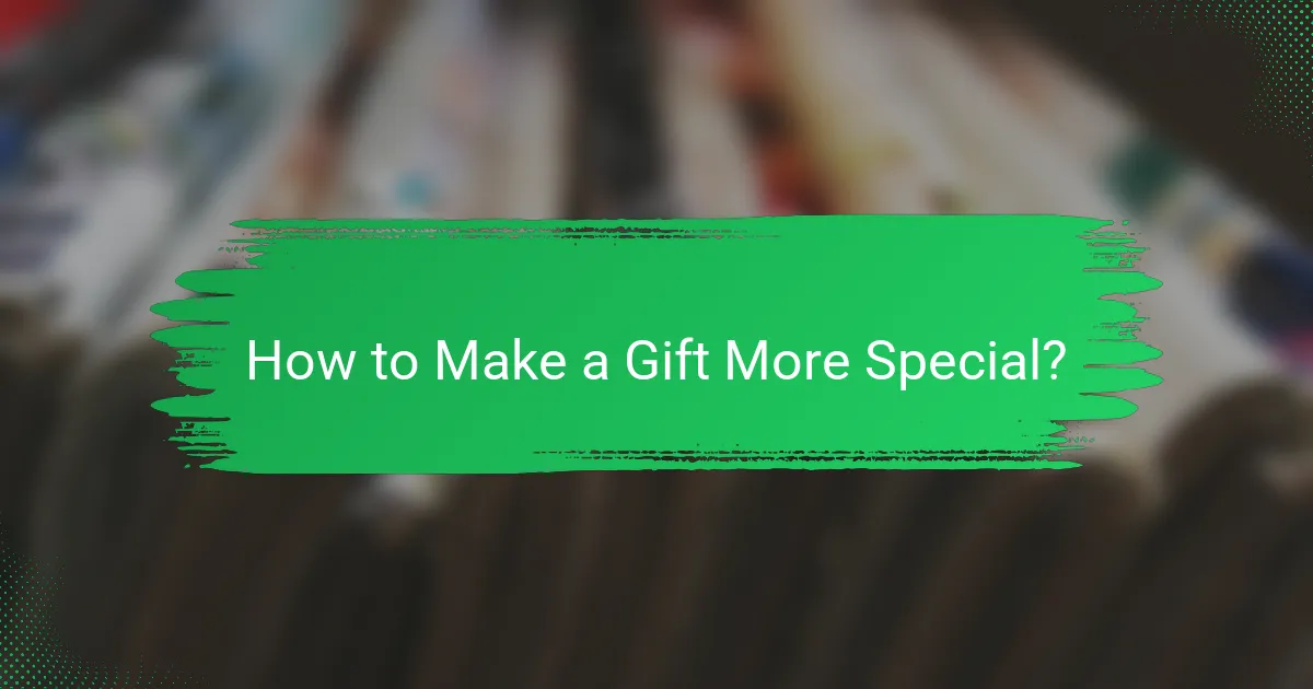 How to Make a Gift More Special?