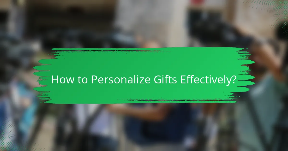 How to Personalize Gifts Effectively?
