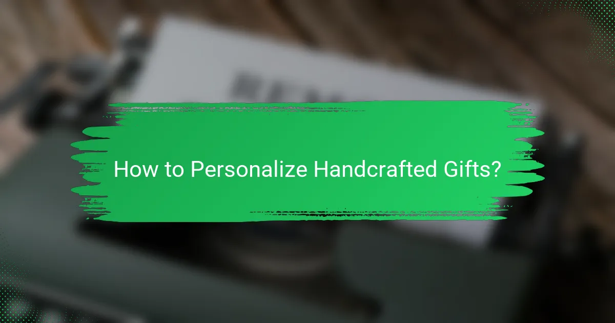 How to Personalize Handcrafted Gifts?