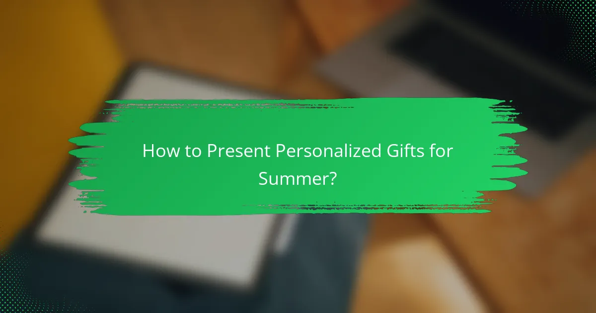 How to Present Personalized Gifts for Summer?