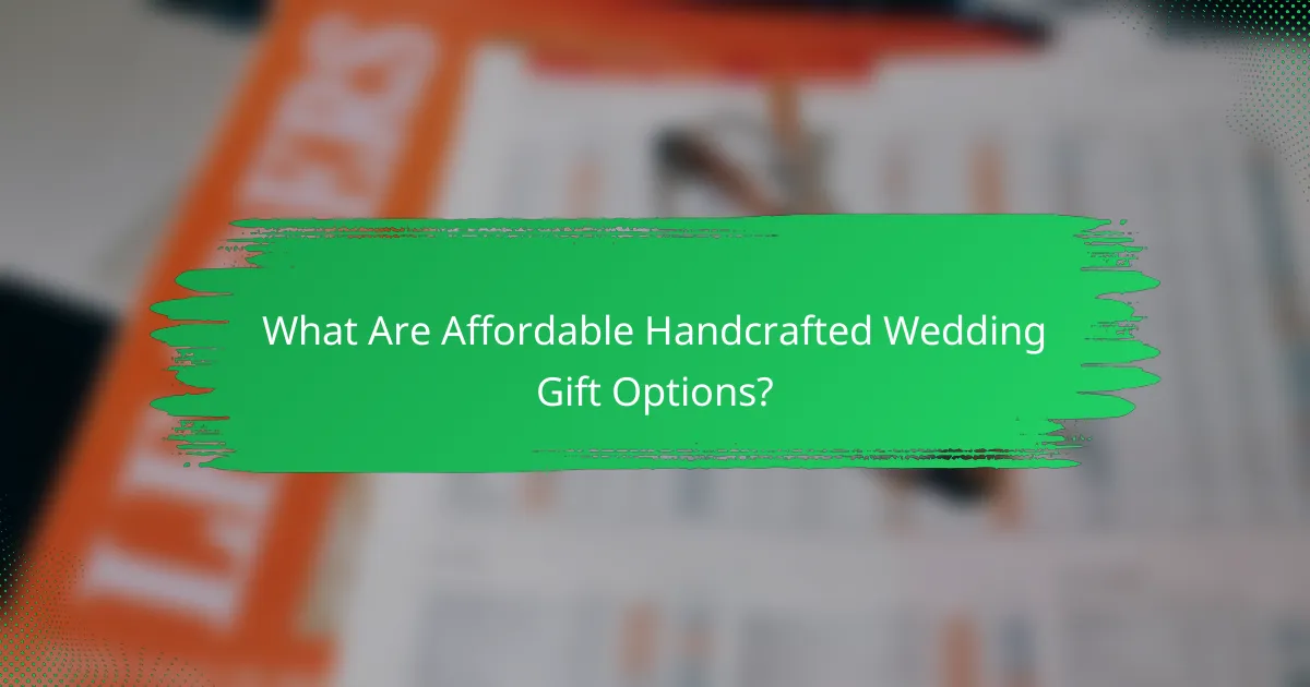 What Are Affordable Handcrafted Wedding Gift Options?