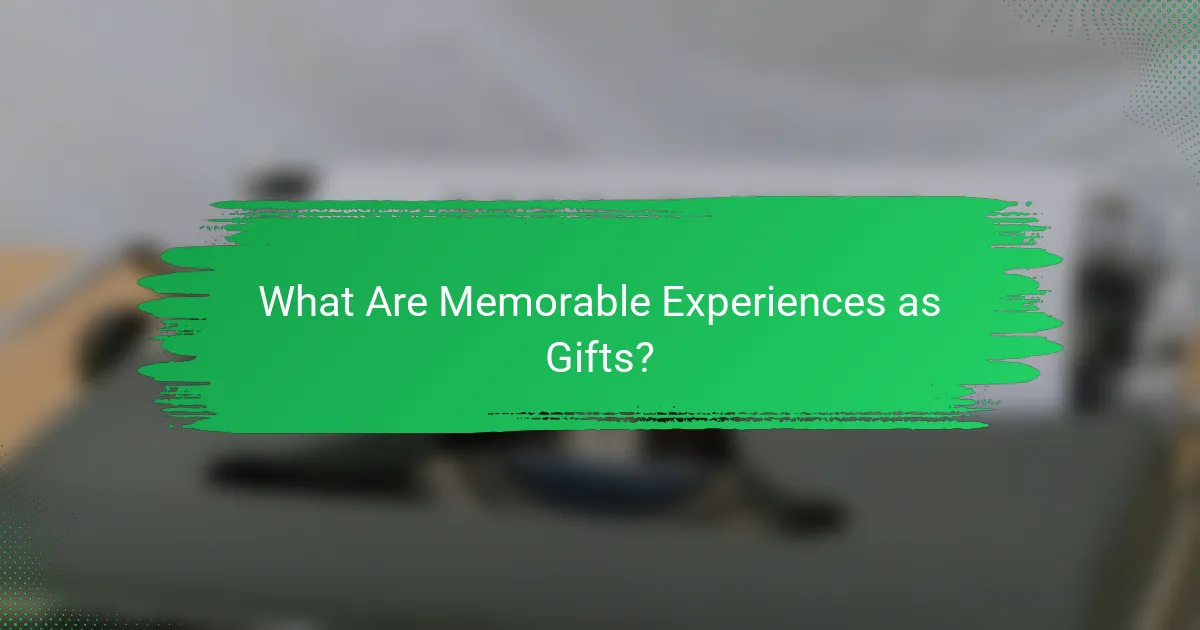 What Are Memorable Experiences as Gifts?