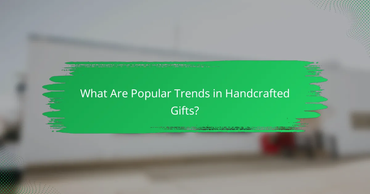 What Are Popular Trends in Handcrafted Gifts?