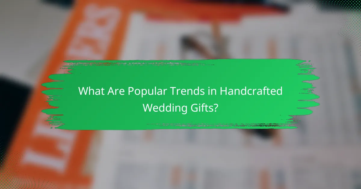What Are Popular Trends in Handcrafted Wedding Gifts?