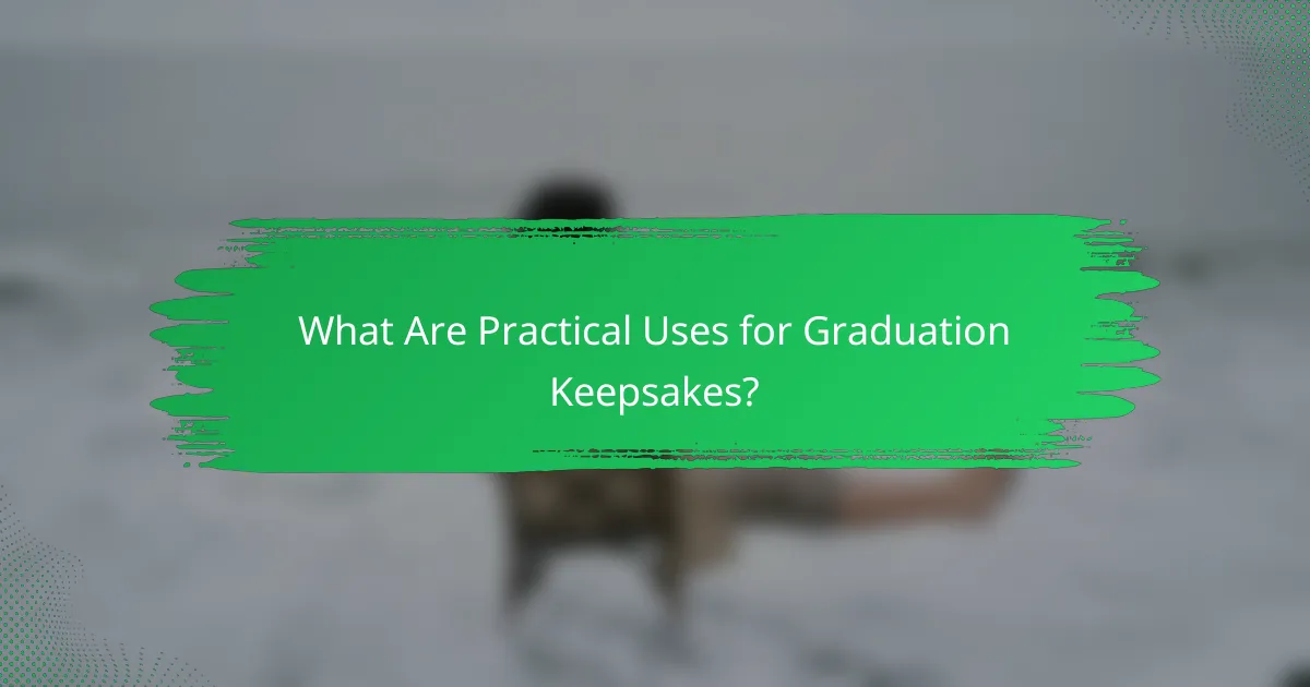 What Are Practical Uses for Graduation Keepsakes?
