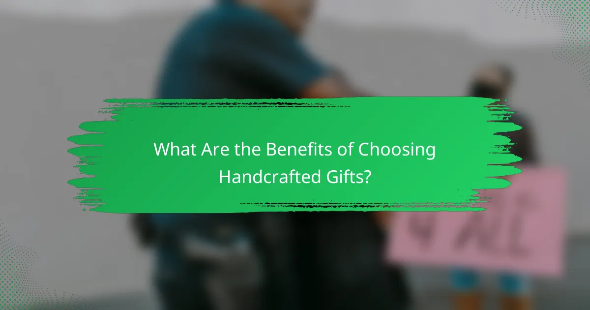 What Are the Benefits of Choosing Handcrafted Gifts?