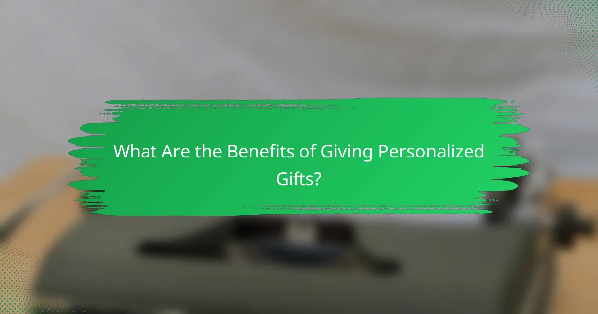 What Are the Benefits of Giving Personalized Gifts?