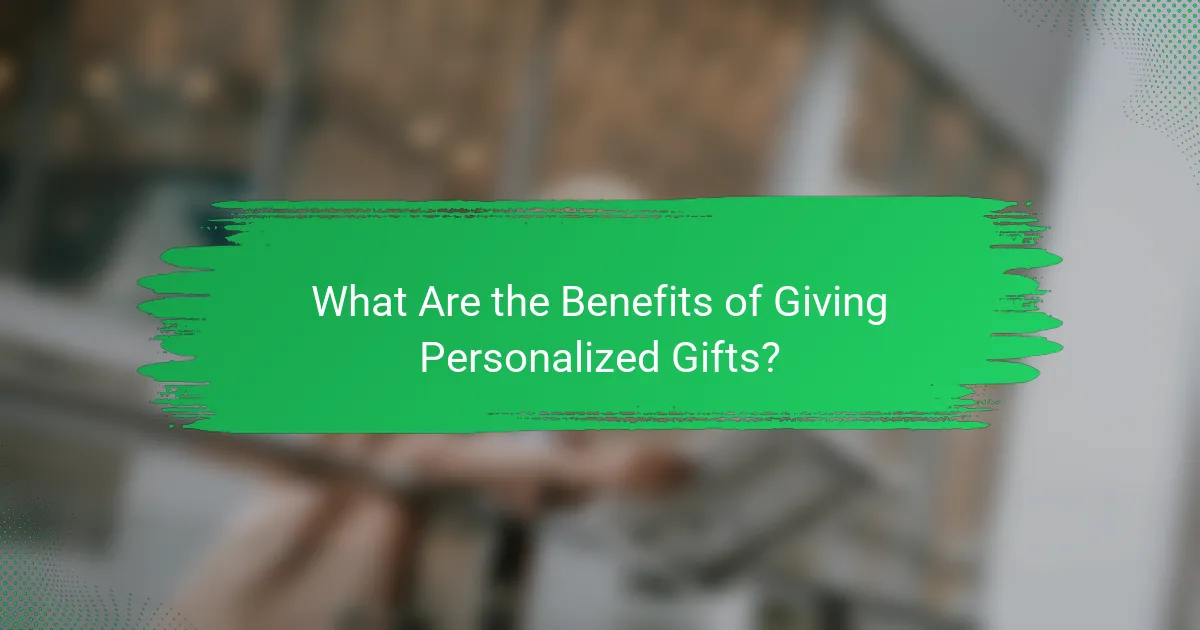 What Are the Benefits of Giving Personalized Gifts?