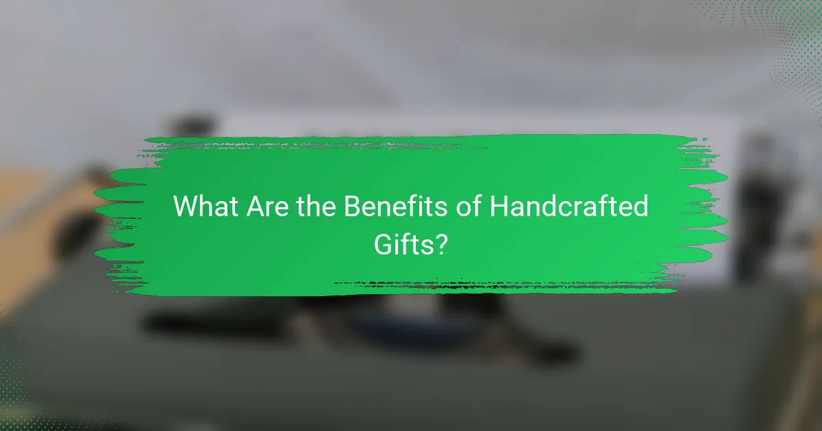 What Are the Benefits of Handcrafted Gifts?