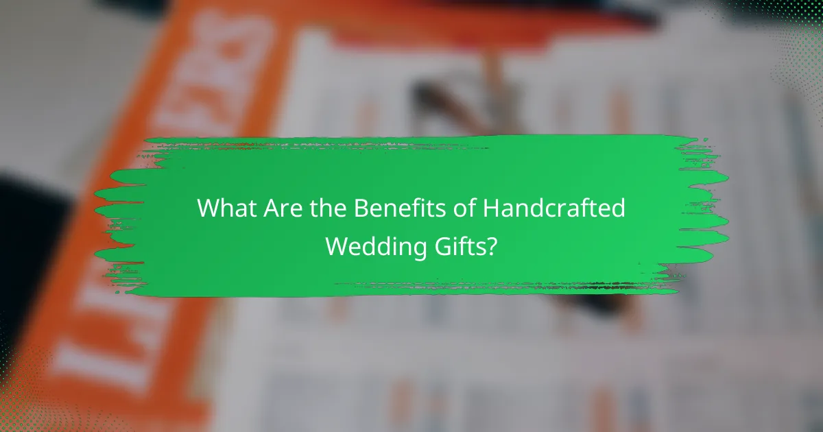 What Are the Benefits of Handcrafted Wedding Gifts?