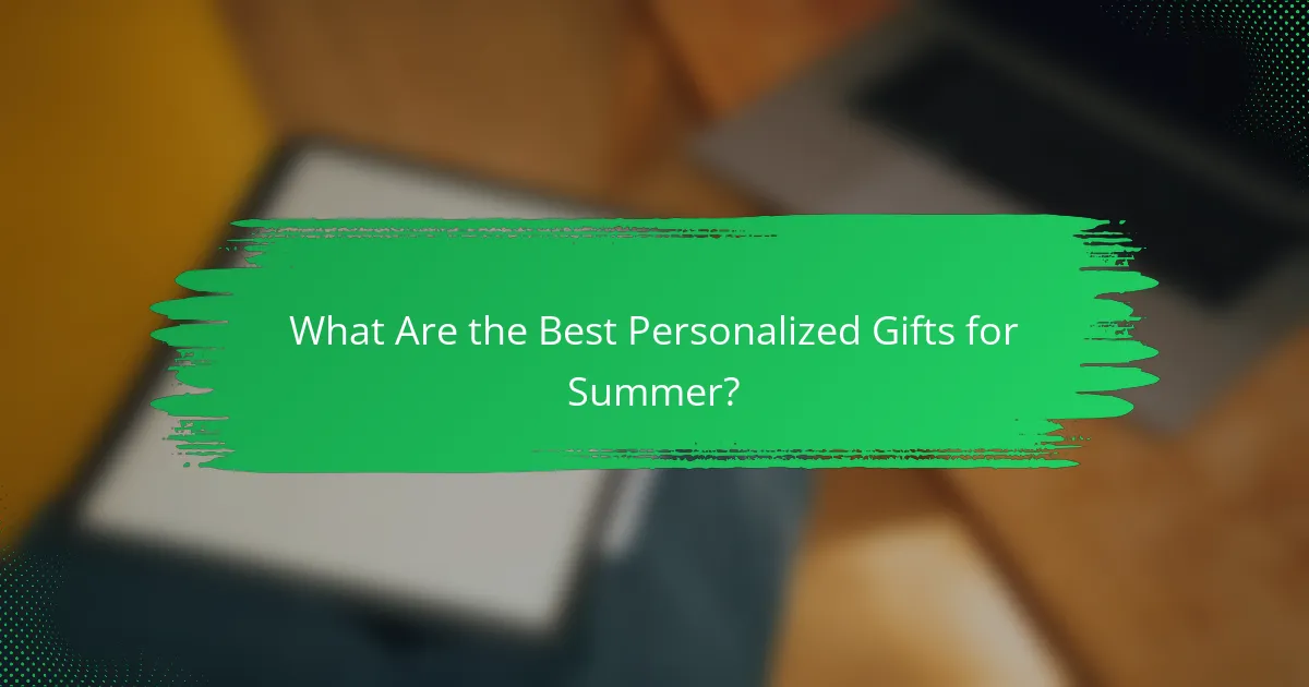 What Are the Best Personalized Gifts for Summer?