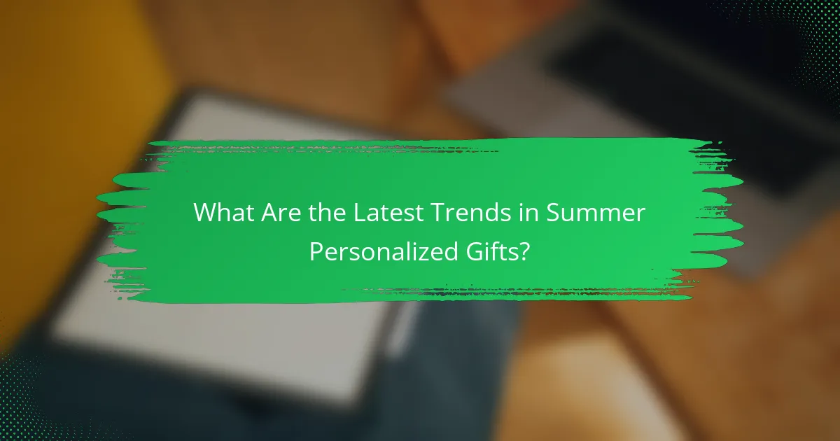 What Are the Latest Trends in Summer Personalized Gifts?