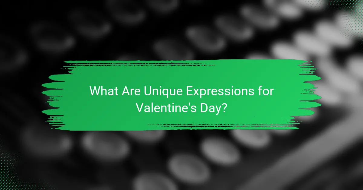 What Are Unique Expressions for Valentine's Day?