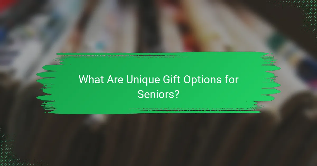 What Are Unique Gift Options for Seniors?