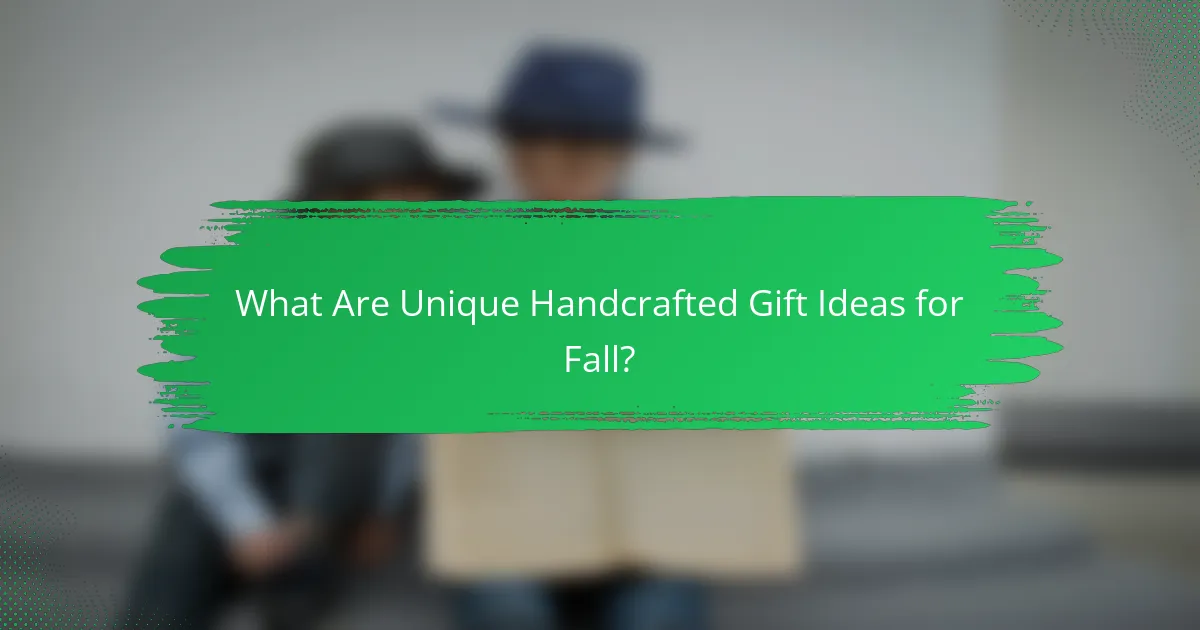 What Are Unique Handcrafted Gift Ideas for Fall?