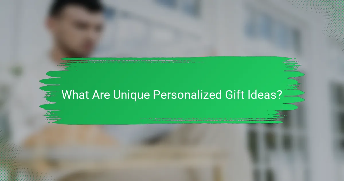 What Are Unique Personalized Gift Ideas?