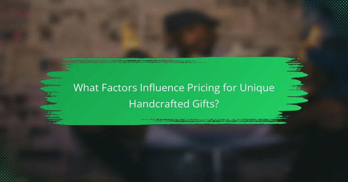 What Factors Influence Pricing for Unique Handcrafted Gifts?