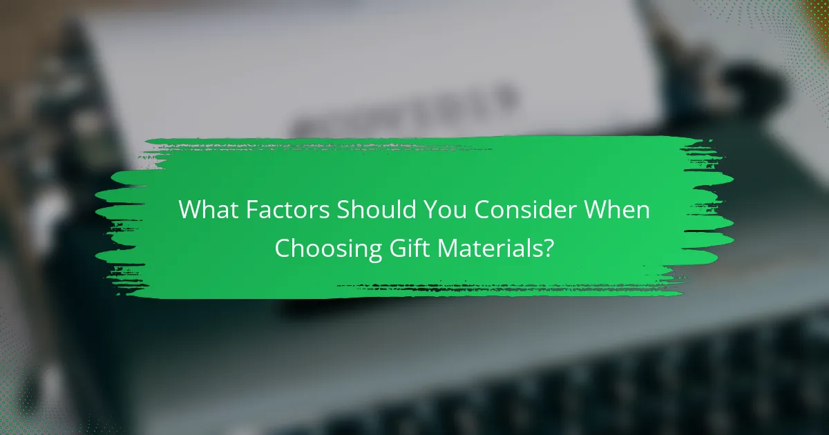 What Factors Should You Consider When Choosing Gift Materials?