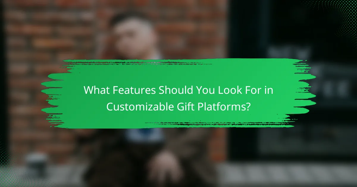 What Features Should You Look For in Customizable Gift Platforms?