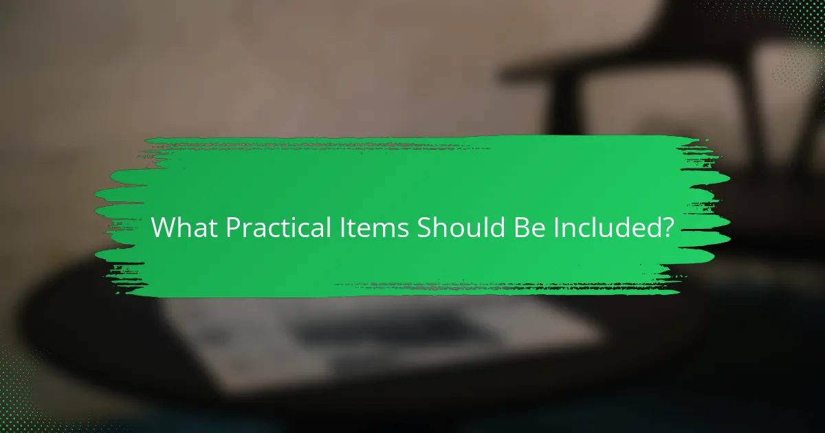 What Practical Items Should Be Included?