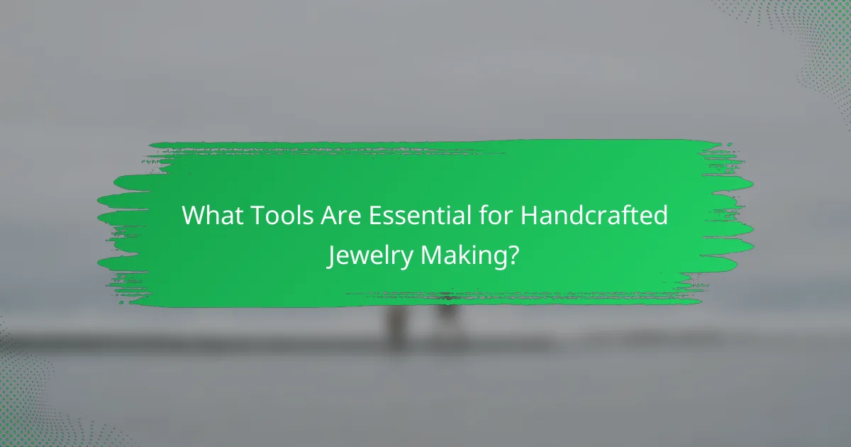 What Tools Are Essential for Handcrafted Jewelry Making?