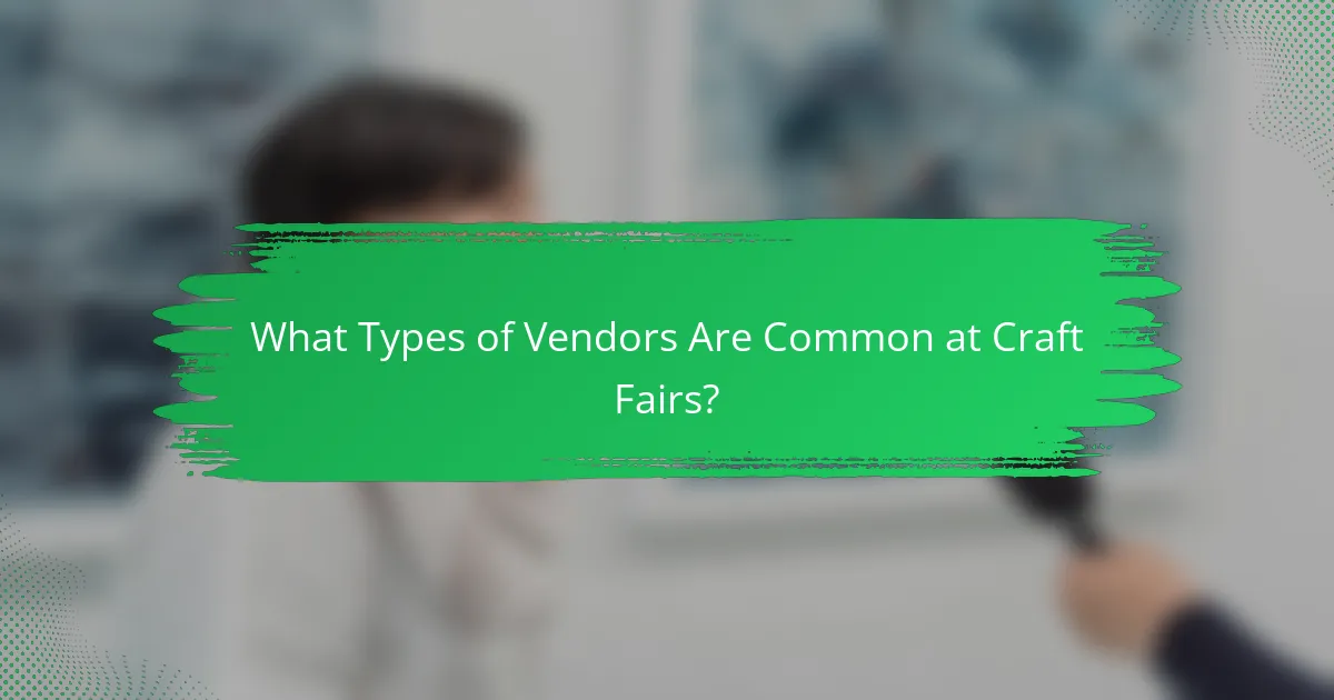 What Types of Vendors Are Common at Craft Fairs?