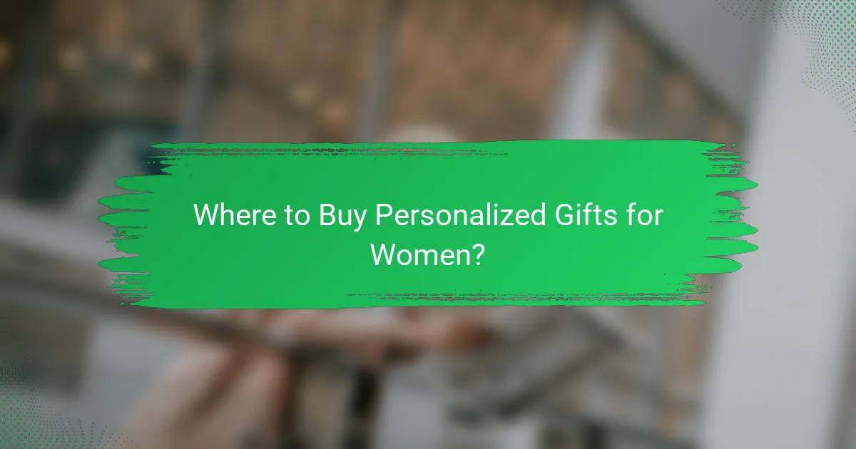 Where to Buy Personalized Gifts for Women?