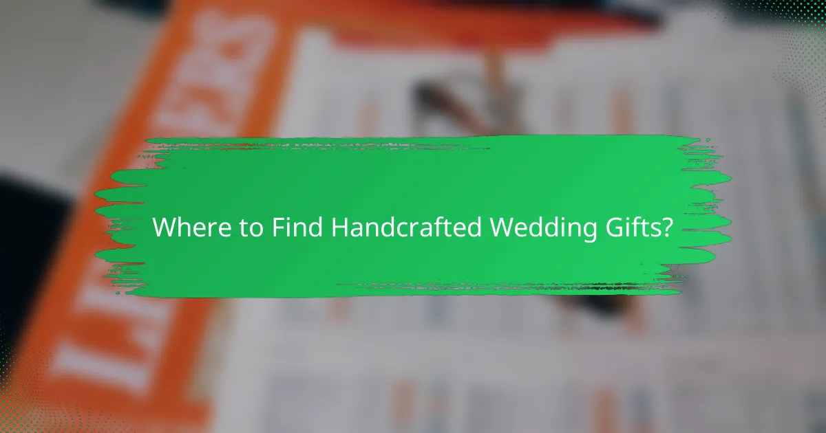Where to Find Handcrafted Wedding Gifts?