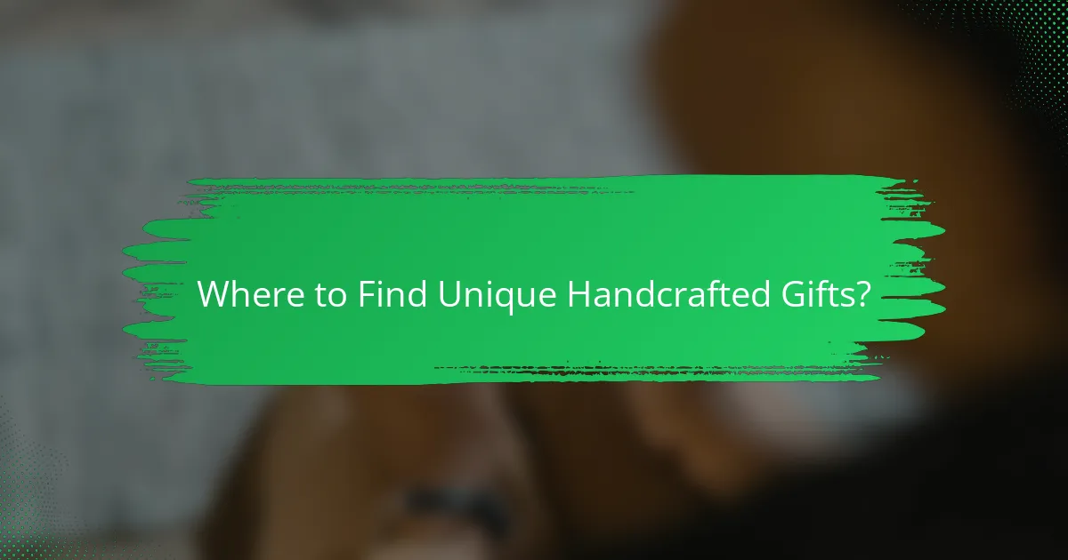 Where to Find Unique Handcrafted Gifts?