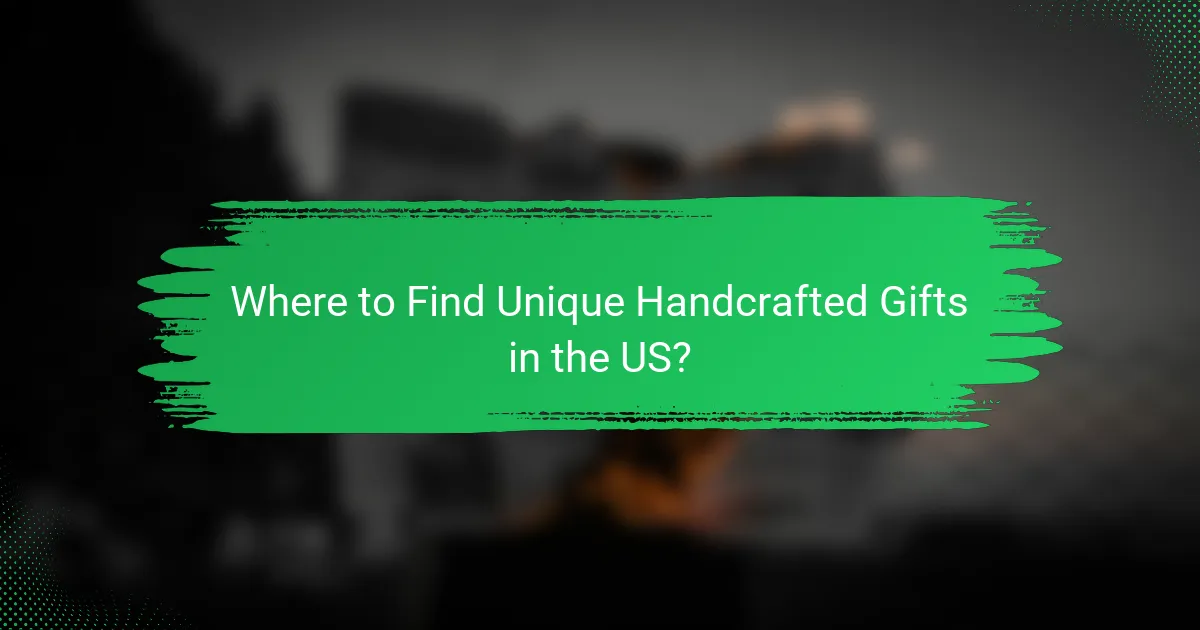 Where to Find Unique Handcrafted Gifts in the US?